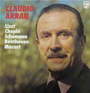 Claudio Arrau - Liszt Chopin Schumann Beethoven Mozart