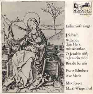 Erika Köth • J.S. Bach, Franz Schubert, Max Reger - Erika Köth Singt