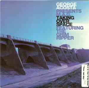 George Acosta Presents M.A.G. Featuring The Grim Ripper - Taking Over Space