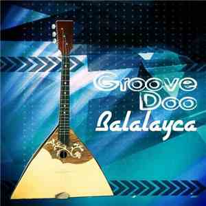 Groove Doo - Balalayca