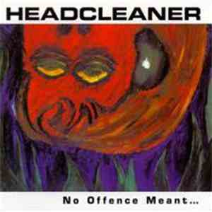 Headcleaner  - No Offense Meant...Plenty Taken
