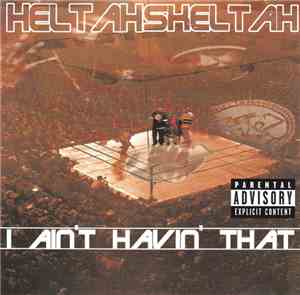 Heltah Skeltah - I Ain't Havin' That