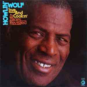 Howlin' Wolf - Live And Cookin' At Alice's Revisited