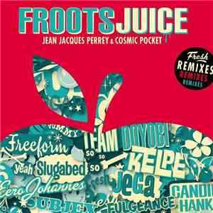 Jean Jacques Perrey & Cosmic Pocket - Froots Juice (Fresh Remixes)