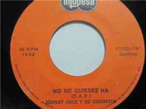 Johnny Arce Y Su Orquesta - No Me Quieres Na / Cinco Dedos