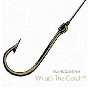 Klangquadrat - What's The Catch?