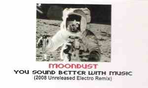 Moondust  - You Sound Better With Music