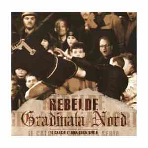 Rebelde / Gradinata Nord -  Il Calcio E' Una Cosa Seria