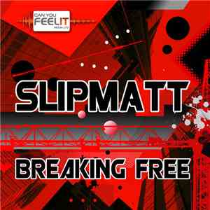 Slipmatt - Breaking Free