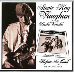Stevie Ray Vaughan & Double Trouble - Before The Flood The Lost First Album
