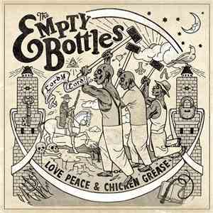 The Empty Bottles  - Love, Peace & Chicken Grease