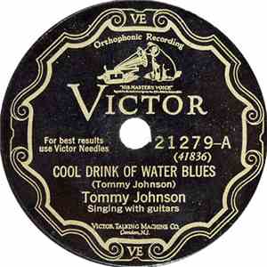 Tommy Johnson - Cool Drink Of Water Blues / Big Road Blues