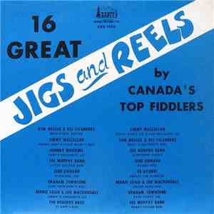 Various - 16 Great Jigs And Reels By Canada's Top Fiddlers