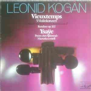 Vieuxtemps, Ysaÿe, Leonid Kogan -  Vieuxtemps - 5. Violinkonzert - Concerto ...