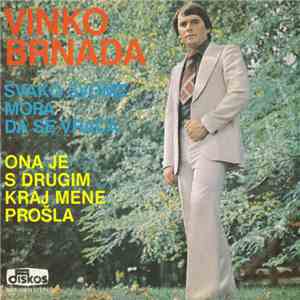Vinko Brnada - Svako Svome Mora Da Se Vraća / Ona Je S Drugim Kraj Mene Pro ...