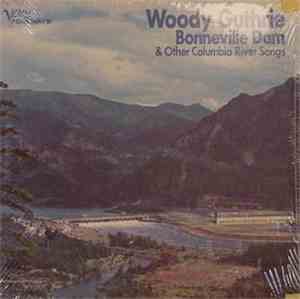 Woody Guthrie - Bonneville Dam & Other Columbia River Songs