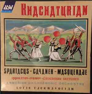 Aram Khatchaturian, Mikhail Ippolitov-Ivanov, Armenian Philharmonic Orchestra, Loris Tjeknavorian - Khachaturian: Spartacus-Gayeneh-Masquerade; Ippolitov-Ivanov: Caucasian Sketches