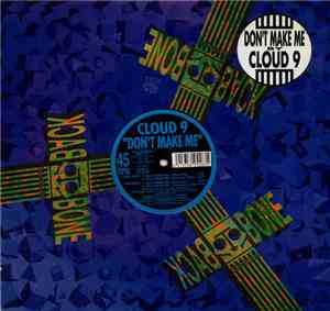 Cloud 9  - Don't Make Me