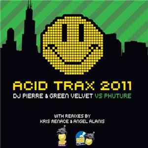 DJ Pierre & Green Velvet Vs Phuture - Acid Trax 2011