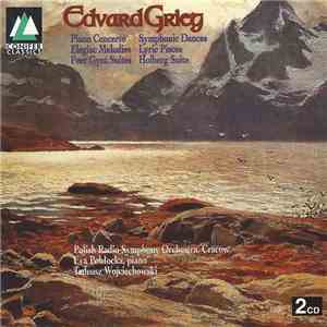 Edvard Grieg, Polish Radio Symphony Orchestra, Cracow, Eva Pobłocka, Tadeusz Wojciechowski - Piano Concerto - Symphonic Dances - Elegiac Melodies - Lyric Pieces - Peer Gynt Suites - Holberg Suite