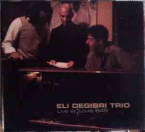 Eli Degibri Trio - Live At Louis 649