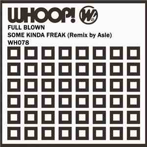 Full Blown - Some Kinda Freak