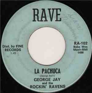 George Jay And The Rockin' Ravens - La Pachuca / Necesito Tu Amor
