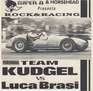 Kudgel, Luca Brasi - Horsehead And Super 8 Present Rock And Racing Featuring Team Kudgel Vs Luca Brasi