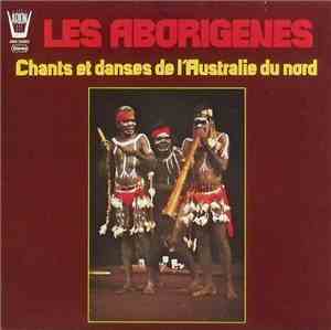Les Aborigènes - Chants Et Danses De L'Australie Du Nord