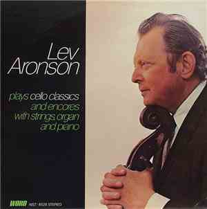 Lev Aronson - Plays Cello Classics And Encores With Strings, Organ And Piano