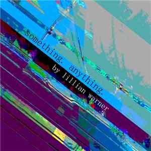Lillian Warner - something. anything.
