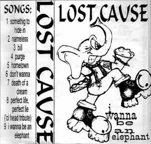 Lost Cause  - I Wanna Be An Elephant