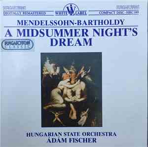 Mendelssohn-Bartholdy, Hungarian State Orchestra, Ádám Fischer - A Midsummer Night's Dream