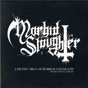 Morbid Slaughter - A Filthy Orgy Of Horror And Death