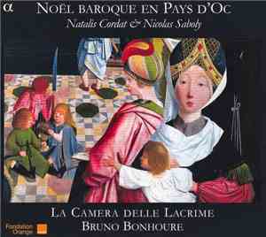 Natalis Cordat & Nicolas Saboly - La Camera Delle Lacrime, Bruno Bonhoure - Noël Baroque En Pays D'Oc