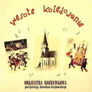Orkiestra Rozrywkowa Pod Dyrekcją: Jarosława Grzybowskiego - Wesołe Kolędowanie