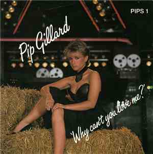 Pip Gillard - Why Can't You Love Me