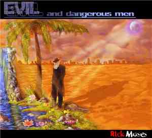 Rick Moses  - Evil And Dangerous Men