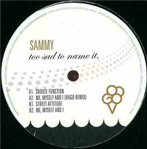 Sammy  - Too Sad To Name It