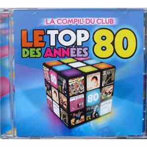 Various - Le Top Des Années 80 - La Compil' Du Club