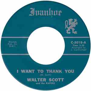 Walter Scott And The Kapers - I Want To Thank You