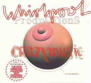 Whirlpool Productions - Crazy Music