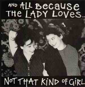 And All Because The Lady Loves... - Not That Kind Of Girl