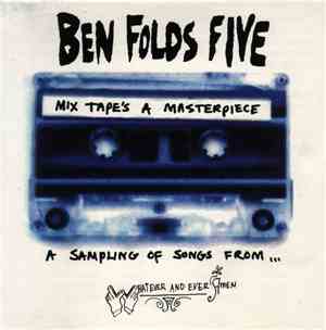 Ben Folds Five - Mix Tape's A Masterpiece (A Sampling Of Songs From... Whatever And Ever Amen)