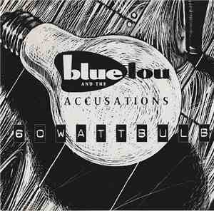 Blue Lou And The Accusations - 60 Watt Bulb