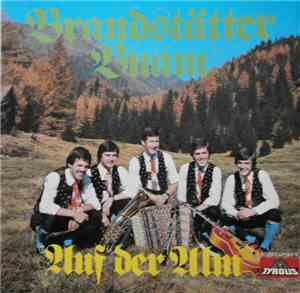 BrandStätter Buam - Auf Der Alm
