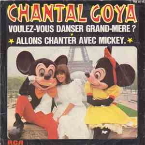 Chantal Goya - Voulez-Vous Danser Grand-Mère? / Allons Chanter Avec Mickey