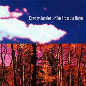 Cowboy Junkies - Miles From Our Home