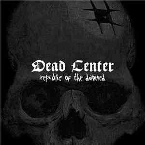 Dead Center  - Republic Of The Damned