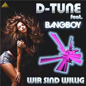 D-Tune  feat. Bangboy - Wir Sind Willig